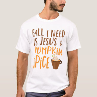 Fall I Need Is Jesus And Pumpkin Spice Religious C T-Shirt