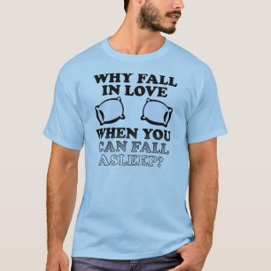 Fall In Love Asleep Funny T-Shirt
