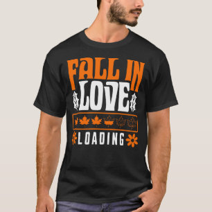 Fall In Love Loading T-Shirt