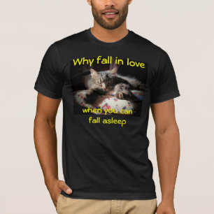 Fall in Love Or Fall Sleep T-Shirt