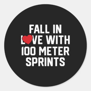 Fall In Love With 100 Metre Sprints Funny Exercise Classic Round Sticker