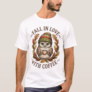 Fall In Love With Coffee - Cosy Autumn Owl with Be T-Shirt