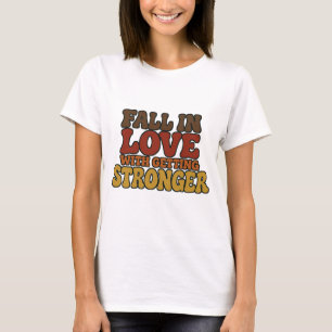 Fall in Love With Getting Stronger Autumn Fitness T-Shirt