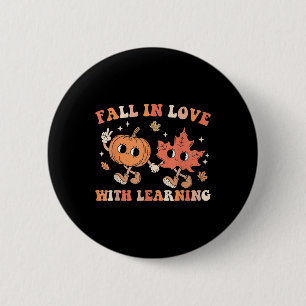 Fall In Love With Learning Fall Teacher Thanksgivi 6 Cm Round Badge