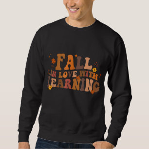 Fall In Love With Learning Fall Teacher Thanksgivi Sweatshirt
