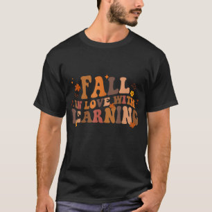 Fall In Love With Learning Fall Teacher Thanksgivi T-Shirt