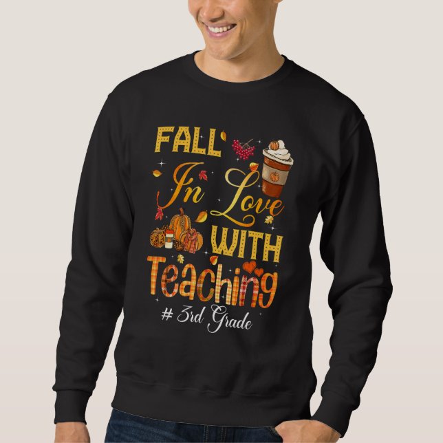 Fall In Love With Teaching 3rd Grade Teacher Stude Sweatshirt (Front)