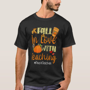 Fall In Love With Teaching Pre K Teacher Thanksgiv T-Shirt