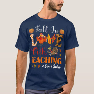 Fall In Love With Teaching PreK Teacher Thanksgivi T-Shirt