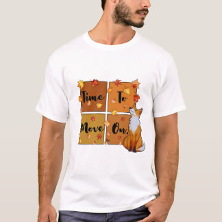 Fall is a good time to move on T-Shirt