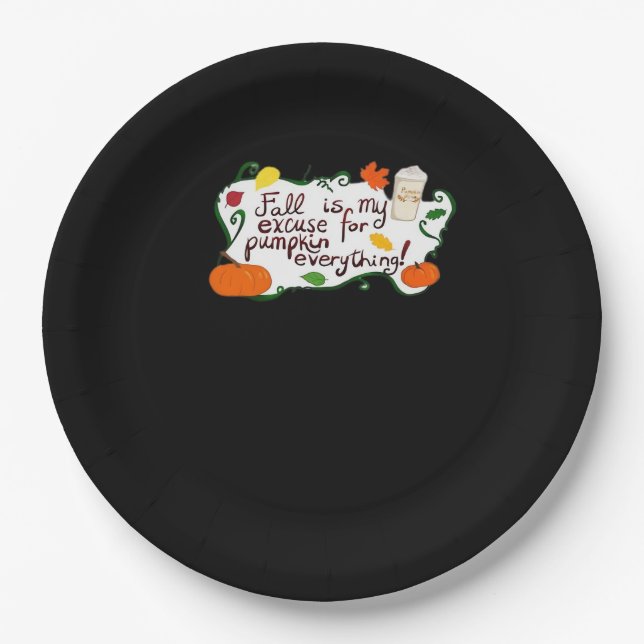Fall Is My Excuse For Pumpkin Everything! Paper Plate (Front)