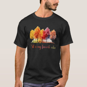 Fall is My Favorite Color Watercolor Funny Autumn T-Shirt