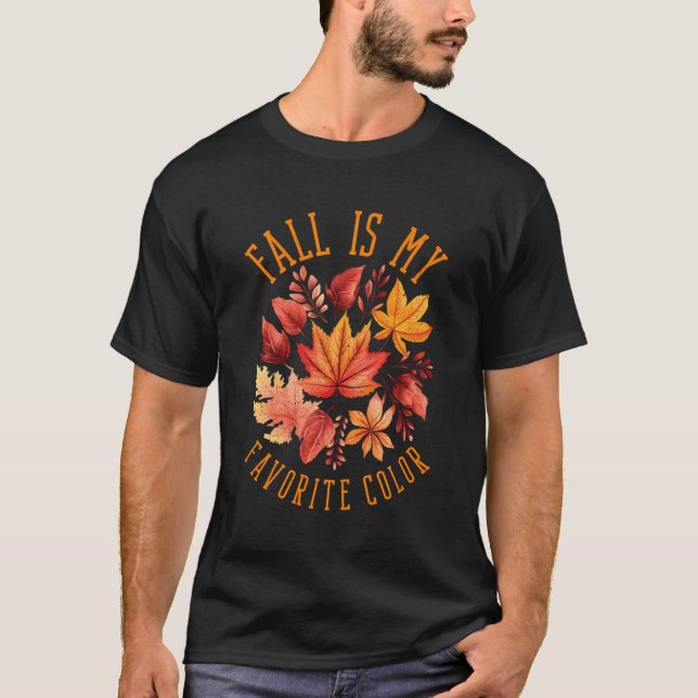 Fall Is My Favourite Colour Autumn Maple Leaves T-Shirt (Front)