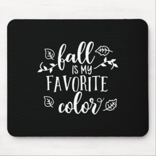 Fall Is My Favourite Colour Autumn Season Gifts Fo Mouse Pad