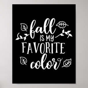 Fall Is My Favourite Colour Autumn Season Gifts Fo Poster
