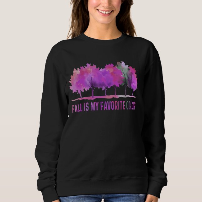 Fall is My Favourite Colour Autumn Tree Line Fall  Sweatshirt (Front)