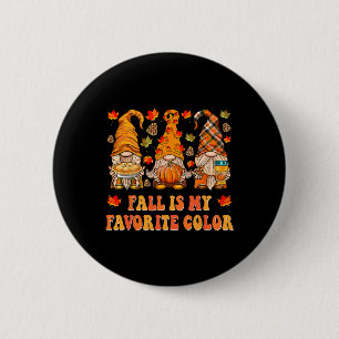 Fall Is My Favourite Colour Fall Gnomes Autumn Tha 6 Cm Round Badge