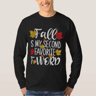 Fall is My Second Favourite F-Word - Autumn Leaves T-Shirt
