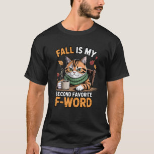 Fall is My Second Favourite F Word Funny Cat T-Shirt