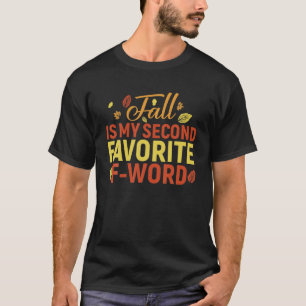 Fall Is My Second Favourite F Word T-Shirt