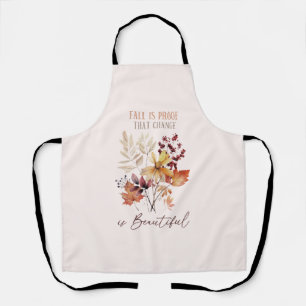 Fall Is Proof That Change Is Beautiful Foliage Apron