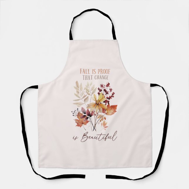 Fall Is Proof That Change Is Beautiful Foliage Apron (Front)