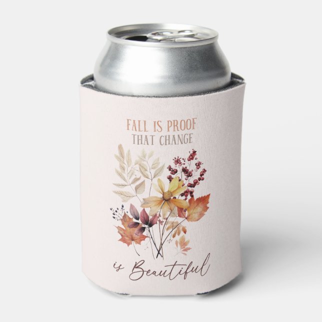 Fall Is Proof That Change Is Beautiful Foliage Can Cooler (Can Front)