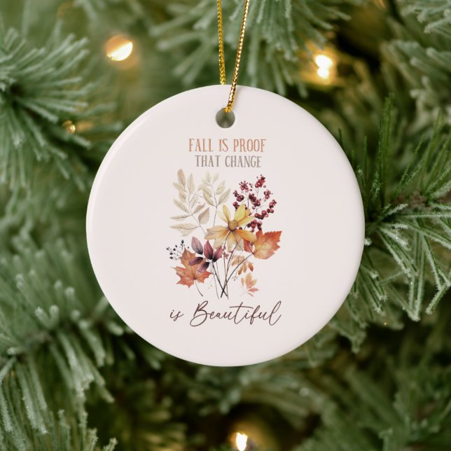 Fall Is Proof That Change Is Beautiful Foliage Ceramic Ornament (Tree)