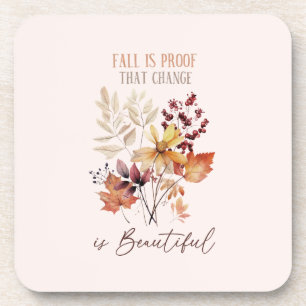 Fall Is Proof That Change Is Beautiful Foliage Coaster