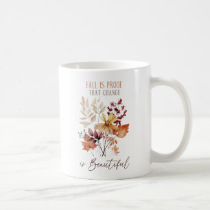 Fall Is Proof That Change Is Beautiful Foliage Coffee Mug