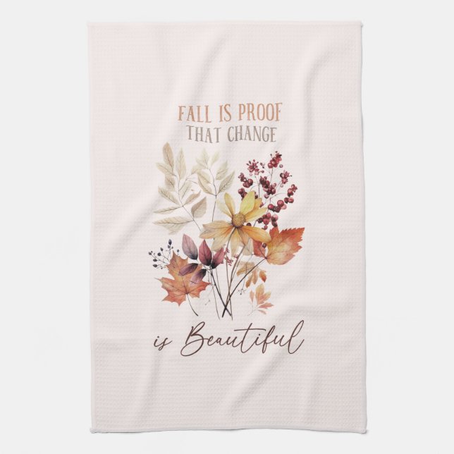 Fall Is Proof That Change Is Beautiful Foliage Tea Towel (Vertical)