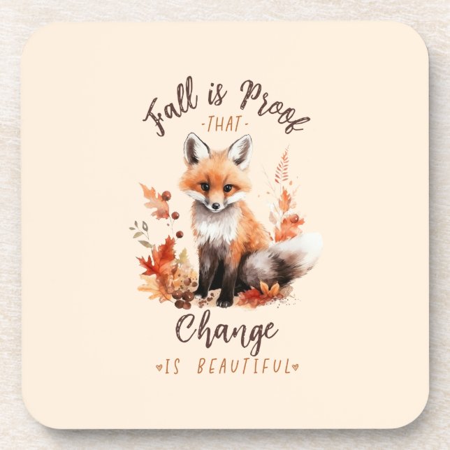 Fall Is Proof That Change Is Beautiful – Fox Coaster (Front)