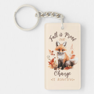 Fall Is Proof That Change Is Beautiful – Fox Key Ring