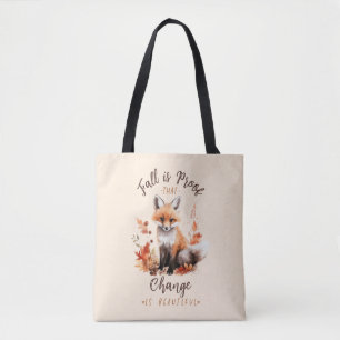 Fall Is Proof That Change Is Beautiful – Fox Tote Bag