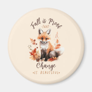 Fall Is Proof That Change Is Beautiful Magnet