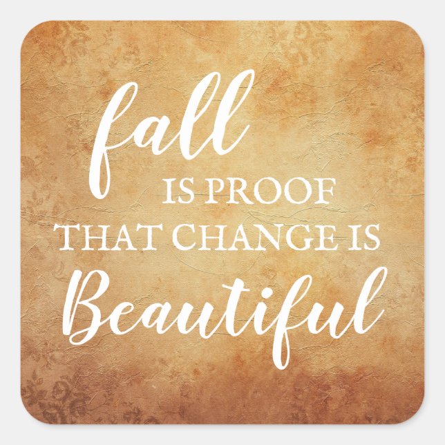 Fall is proof that change is beautiful square stic sticker (Front)