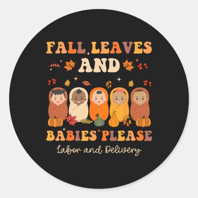 Fall Leaves And Bybies Please Labour And Delivery  Classic Round Sticker (Front)