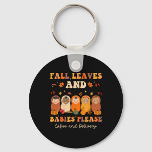 Fall Leaves And Bybies Please Labour And Delivery Key Ring