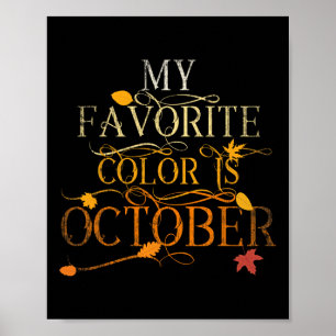 Fall Leaves Foliage Oct My Favourite Colour Is Oct Poster