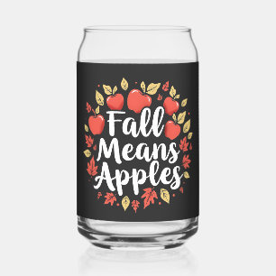 Fall Means Apple Picking Season Fall Autumn  Can Glass