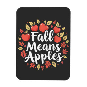 Fall Means Apple Picking Season Fall Autumn Magnet