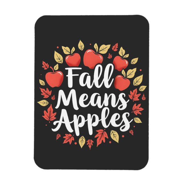 Fall Means Apple Picking Season Fall Autumn  Magnet (Vertical)