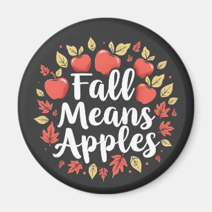 Fall Means Apple Picking Season Fall Autumn Magnet