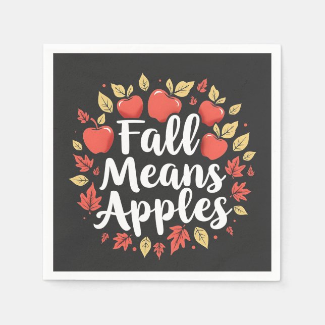 Fall Means Apple Picking Season Fall Autumn  Napkin (Front)