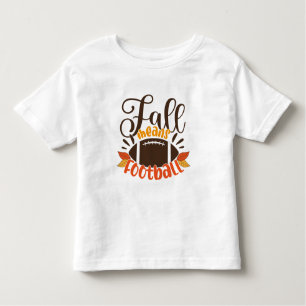 Fall Means Football Toddler T-Shirt