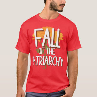 Fall of the Patriarchy Autumn Flower Bouquet Femin T-Shirt