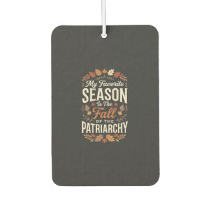 Fall of the Patriarchy Feminist Autumn Quote Desig Car Air Freshener