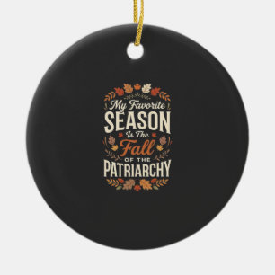 Fall of the Patriarchy Feminist Autumn Quote Desig Ceramic Ornament