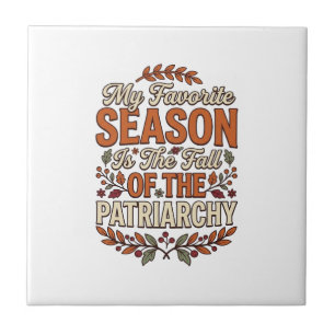 Fall Patriarchy Vintage Feminist Autumn Shirt Desi Ceramic Tile