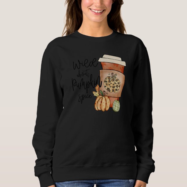 Fall Quote Top Wild About Pumpkin Spice Trendy Aut (Front)